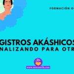 Registros Akáshicos Nivel 2 Canalizando para otros